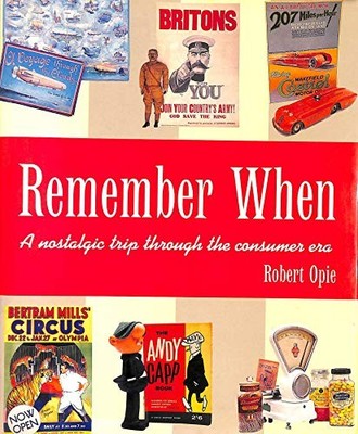 Remember When: A Nostalgic Trip Through The Consumer Era,Robert 