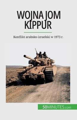 Wojna Jom Kippur: Konflikt arabsko-izraelski w 1973 r. by Audrey Schul Paperback