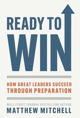 Ready to Win: How Great Leaders Succeed through... by Mitchell, Matthew Hardback