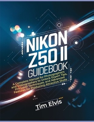 Tim Elvis Nikon Z50 II Guidebook (Paperback) (UK IMPORT)