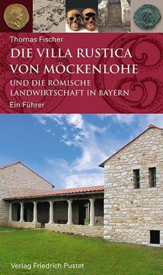 Die Villa rustica von Möckenlohe und die römische Landwirtschaft in Bayern Buch