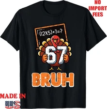 67 Bruh Turkey Funny Thanksgiving 6 7 Meme T-Shirt, UNISEX Adult Kid Tee