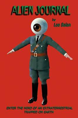 Alien Journal by Lee Balan (Paperback, 2009)