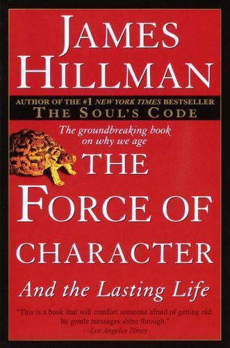 The Force of Character: And the Lasting Li- 0345424050, paperback, James Hillman