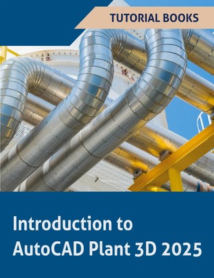 Tutorial Books | Introduction to AutoCAD Plant 3D 2025 (COLORED) | Taschenbuch