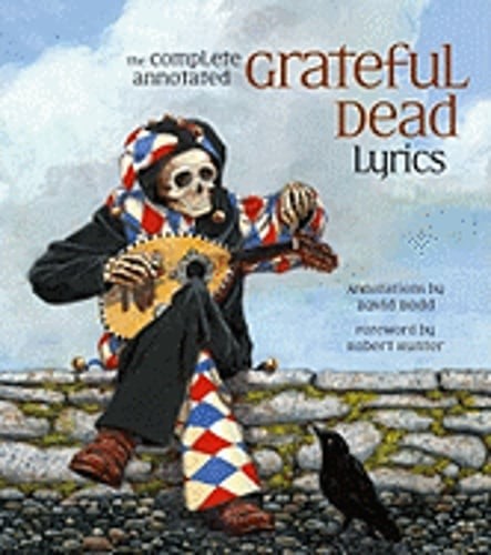 The Complete Annotated Grateful Dead Lyrics by David G Dodd - Brand New Edition