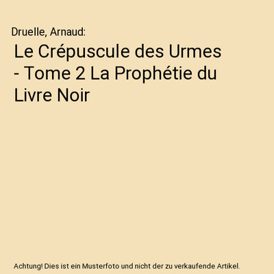 Le Crépuscule des Urmes - Tome 2 La Prophétie du Livre Noir, Druelle, Arnaud