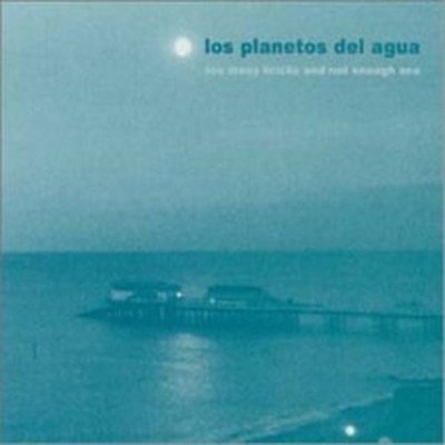 LOS PLANETOS DEL AGUA TOO MANY BRICKS AND NOT ENOUGH SEA (CD)