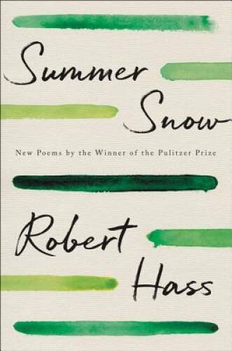 Summer Snow: New Poems - Hardcover By Hass, Robert - VERY GOOD