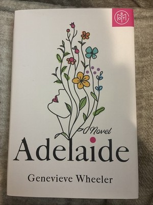 Adelaide : A Novel by Genevieve Wheeler (2023, Hardcover)