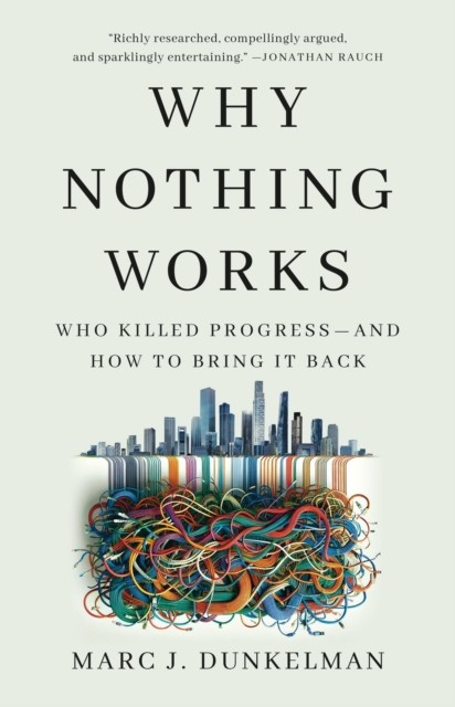Why Nothing Works by Marc J. Dunkelman (Hardback Book)