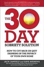 THE 30-DAY SOBRIETY SOLUTION: HOW TO CUT BACK OR QUIT By Jack Canfield & Dave