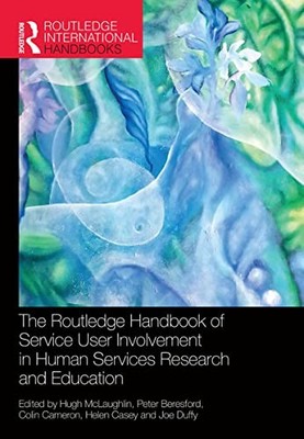 The Routledge Handbook of Service User Involvement in Human Services Research a