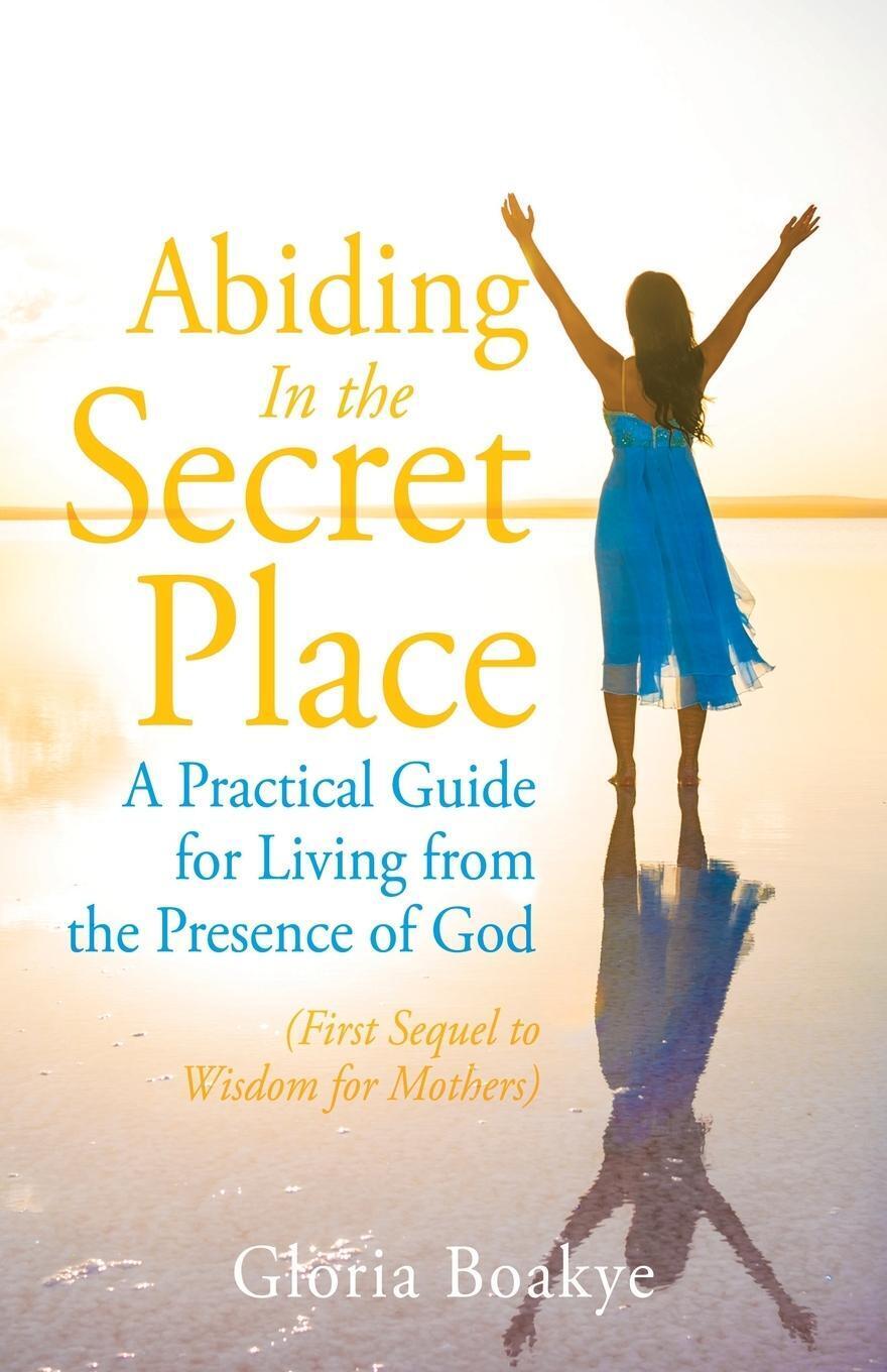 Thumbnail - Abiding In The Secret Place Gloria Boakye Taschenbuch Paperback