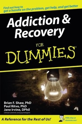 ADDICTION AND RECOVERY FOR DUMMIES By Brian F. Shaw & Paul Ritvo **BRAND NEW**