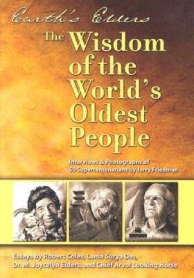 Earth's Elders: The Wisdom of the World's Oldest People - Paperback - VERY GOOD