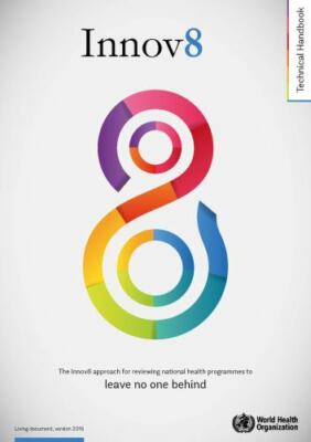 Innov8 Technical Handbook : The Innov8 Approach for Reviewing National Health...