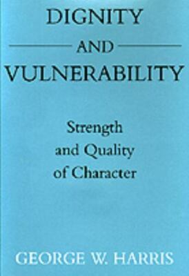 Dignity and Vulnerability: Strength and Quality of Character