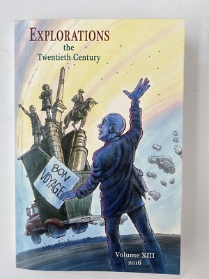Explorations the Twentieth Century Volume XIII 2016 Editor Maurice W. duQuesnay