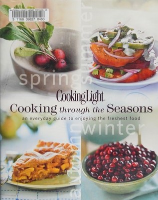 Cooking Light Cooking Through the Seasons: An Everyday Guide to Enjoying the Fre