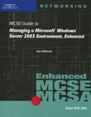 MCSE/MCSA Guide to Managing a Microsoft Windows Server 2003 Envir