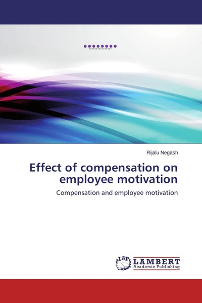 Rijalu Negash | Effect Of Compensation On Employee Motivation | Taschenbuch-image