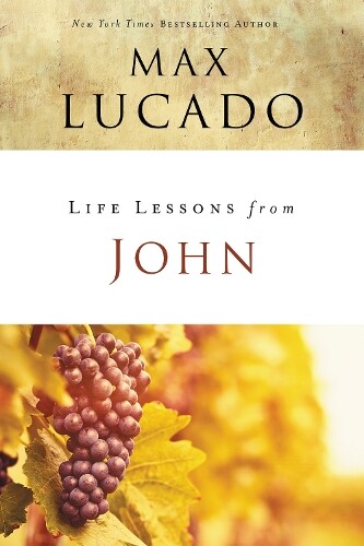 Max Lucado Life Lessons From John (taschenbuch) Life Lessons (us