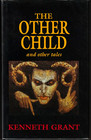 New ListingKenneth Grant The Other Child and Other Tales 1st Edition 2003