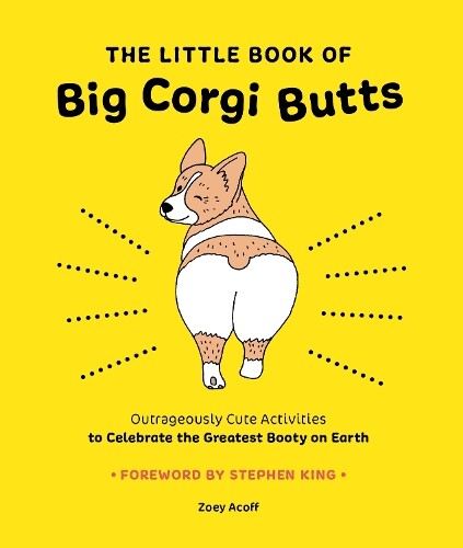 Zoey Acoff The Little Book of Big Corgi Butts: Outrageously Cute Act (Tascabile)