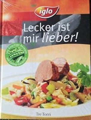 Iglo - Lecker ist mir lieber! Kochbuch 105 knackige Rezepte / 2005 Tre Torri