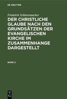 Friedrich Schleiermacher: Der Christliche Glaube Nach Den GrundsäTzen Der Evange