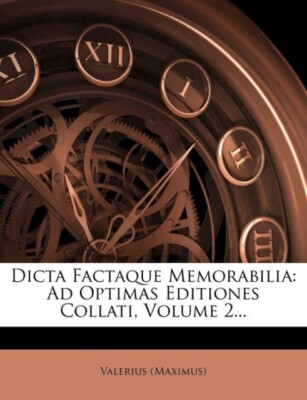 (Maximus) - Dicta Factaque Memorabilia  Ad Optimas Editiones Collati,  - T555z