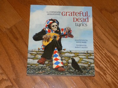 THE COMPLETE ANNOTATED GRATEFUL DEAD LYRICS By David G. Dodd Lyric