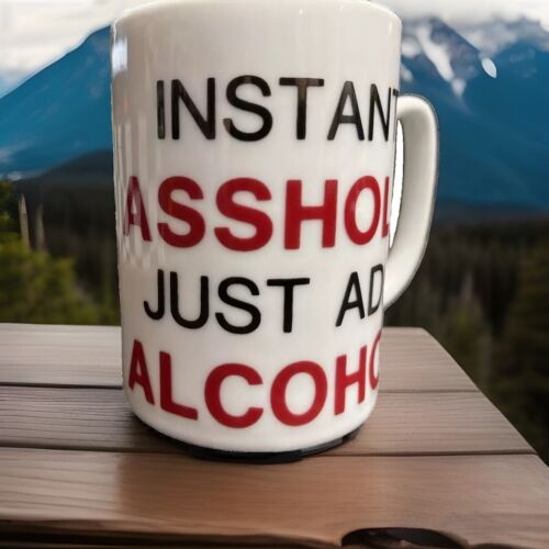 INSTANT AHole JUST ADD ALCOHOL COFFEE CUP FUNNY PRINTED JOKE GIFT IDEA