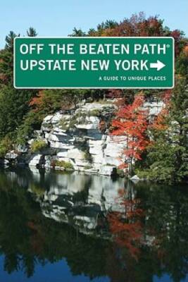 Upstate New York Off the Beaten PathÂ : A Guide To Unique Places (Off the - GOOD