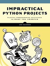 Impractical Python Projects Playful Programming Activities to Make You Smarter t