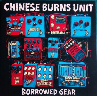 Chinese Burns Unit - Borrowed Gear LP