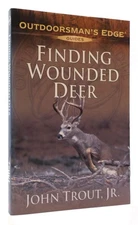 John Trout FINDING WOUNDED DEER  1st Trade Edition 1st Printing