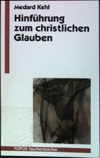 Hinführung zum christlichen Glauben. (Nr. 253) Kehl, Medard: