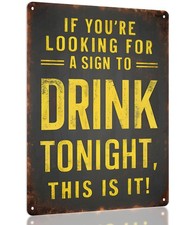 Funny Metal Bar Sign - "IF YOU'RE LOOKING FOR A SIGN TO DRINK TONIGHT, THIS I...