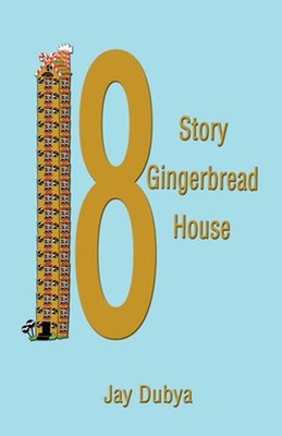 The Eighteen Story Gingerbread House by Jay Dubya (English) Paperback Book