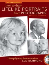 How To Draw Lifelike Portraits From Photographs: 20 step-by-step demonstrations