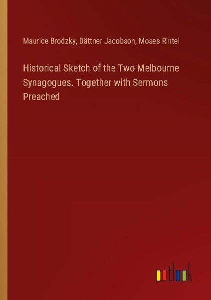 Historical Sketch Of The Two Melbourne Synagogues. Together With Sermons Preache-image