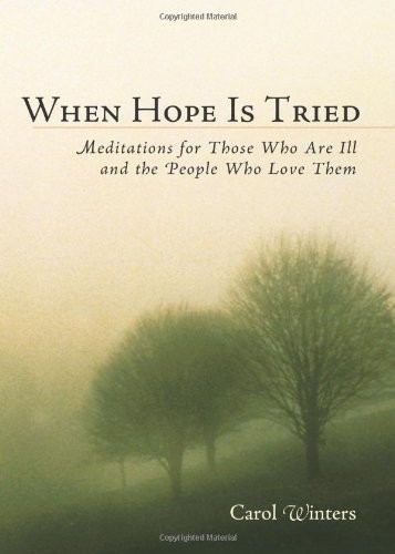 When Hope Is Tired: Meditations for Those Who Are Ill and the Pe