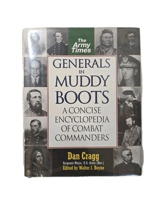 Generals in Muddy Boots A Concise Encyclopedia by Dan Cragg 1996 First Edition 