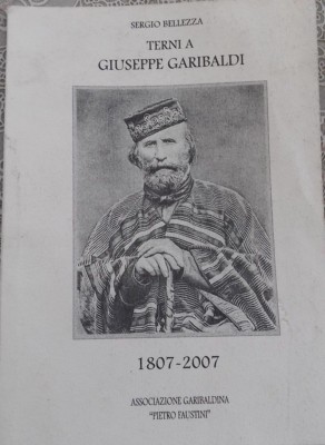 TERNI A GIUSEPPE GARIBALDI 1807-2007 VON SERGIO BELLEAUTY 