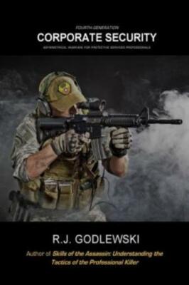 Fourth-Generation Corporate Security: Asymmetrical Warfare For Protective S...