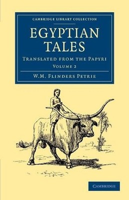 Egyptian Tales: Volume 2: Translated from the Papyri by William Matthew Flinders