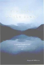 The Heart of the Sound: An Alaskan Paradise Found and Nearly Lost by Holleman