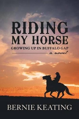 Riding My Horse: Growing Up in Buffalo Gap by Bernie Keating (English) Paperback